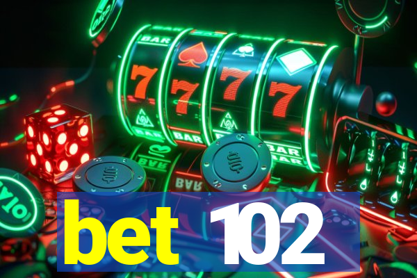 bet 102